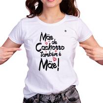 Camiseta feminina mãe e pai de cachorro também é mãe e pai