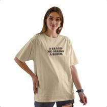 Camiseta Feminina Masculina Básica Frases O Brasil Me Obriga a Beber Bege