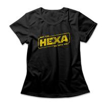 Camiseta Feminina May The Hexa Be With You -