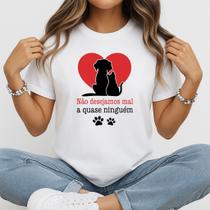 Camiseta Feminina Não Desejamos Mal a Quase Ninguém Cão e Gato