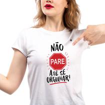 Camiseta feminina não pare até se orgulhar