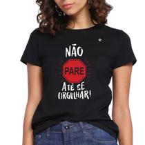 Camiseta feminina não pare até se orgulhar