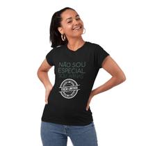 Camiseta Feminina Não Sou Especial Apenas Edição Limitada