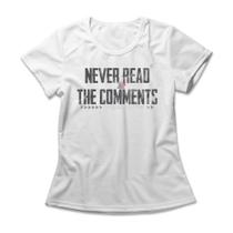 Camiseta Feminina Never Read The Comments Camiseta Feminina Never Read The Comments