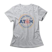 Camiseta Feminina Never Trust An Atom Camiseta Feminina Never Trust An Atom