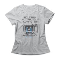 Camiseta Feminina Not Fix Your Computer