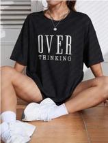 Camiseta Feminina Oversized Over Thinking estilo de Rua Largo Academia 100% Algodão 30.1 Corte Reto