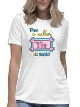 Camiseta feminina para a melhor tia do mundo blusa camisa