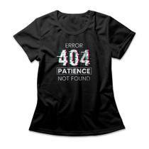 Camiseta Feminina Patience Not Found Camiseta Feminina Patience Not Found