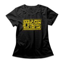 Camiseta Feminina Sarcasm Is Strong Camiseta Feminina Sarcasm Is Strong