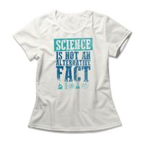 Camiseta Feminina Science Is Fact