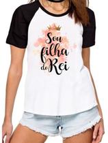 Camiseta feminina sou filha do rei camisa presente