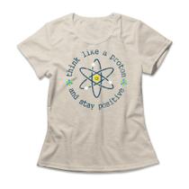 Camiseta Feminina Think Like A Proton Camiseta Feminina Think Like A Proton
