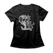 Camiseta Feminina To Be Or Not To Be Camiseta Feminina To Be Or Not To Be