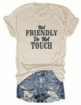 Camiseta feminina Vnrzox Not Friendly Do Not Touch Funny Cotton Camiseta feminina Vnrzox Not Friendly Do Not Touch Funny Cotton