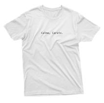 Camiseta Frase Calma Caraio 100% Algodão Confortável envio imediato Unissex