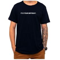 Camiseta Frase It Is Your Birthday Criativa Engraçada