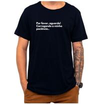 Camiseta Frase Por Favor Aguarde Carregando Minha Paciência