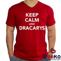Camiseta Game Of Thrones 100% Algodão Keep Calm and Dracarys House Targaryen Fire and Blood Geeko Camiseta Game Of Thrones 100% Algodão Keep Calm and Dracarys House Targaryen Fire and Blood Geeko