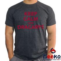 Camiseta Game Of Thrones Algodão Keep Calm and Dracarys Targaryen House of the Dragon Geeko Camiseta Game Of Thrones Algodão Keep Calm and Dracarys Targaryen House of the Dragon Geeko