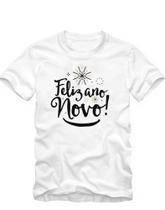 Camiseta (Gola Redonda) - Frase Feliz Ano Novo Branca Camiseta (Gola Redonda) - Frase Feliz Ano Novo Branca