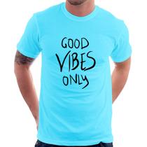 Camiseta Good Vibes Only - Foca na Moda