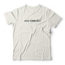 Camiseta Good Vibes Only Studio Geek Camiseta Good Vibes Only Studio Geek