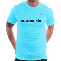 Camiseta Hahahaha, Não. - Foca na Moda