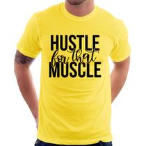 Camiseta Hustle For That Muscle - Foca na Moda