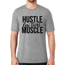 Camiseta Hustle For That Muscle - Foca na Moda