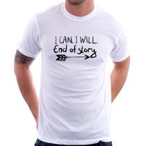 Camiseta I Can. I Will. End Of Story - Foca na Moda