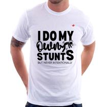 Camiseta I do my own stunts but never intentionally - Foca na Moda