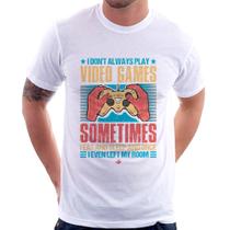 Camiseta I don't always play videogames - Foca na Moda