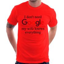 Camiseta I don't need Google my wife knows everything - Foca na Moda
