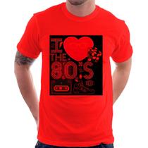 Camiseta I Love the 80's - Foca na Moda