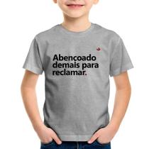 Camiseta Infantil Abençoado demais para reclamar - Foca na Moda