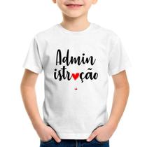Camiseta Infantil Administração por amor - Foca na Moda