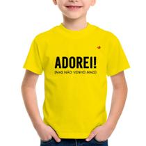 Camiseta Infantil Adorei! Mas não venho mais - Foca na Moda