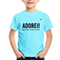 Camiseta Infantil Adorei! Mas não venho mais - Foca na Moda