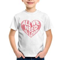 Camiseta Infantil All We Need Is Love - Foca na Moda