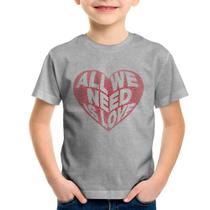 Camiseta Infantil All We Need Is Love - Foca na Moda