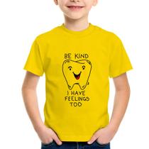 Camiseta Infantil Be Kind I have feelings too - Foca na Moda