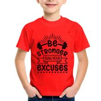 Camiseta Infantil Be stronger than your excuses - Foca na Moda