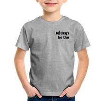 Camiseta Infantil Be the change - Foca na Moda