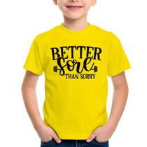 Camiseta Infantil Better Sore Than Sorry - Foca na Moda