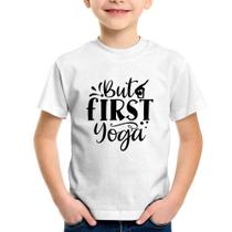 Camiseta Infantil But First Yoga - Foca na Moda