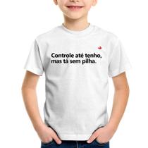 Camiseta Infantil Controle até tenho, mas tá sem pilha - Foca na Moda
