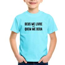 Camiseta Infantil Deus me livre mas Quem me dera - Foca na Moda