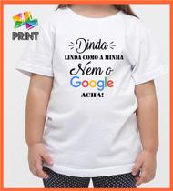 Camiseta Infantil Dinda Linda Como a Minha Nem o Google Acha -MADRINHA Zlprint