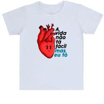 Camiseta Infantil Divertida A vida não tá fácil mas eu tô